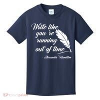Write Like You're Running Out Of Time - Alexander Hamilton Quote Kids T-Shirt thumb 0