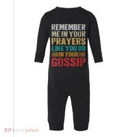 Women Remember Me In Your Prayers Like You Do In Your Gossip Funny Infant Fleece One Piece thumb 0