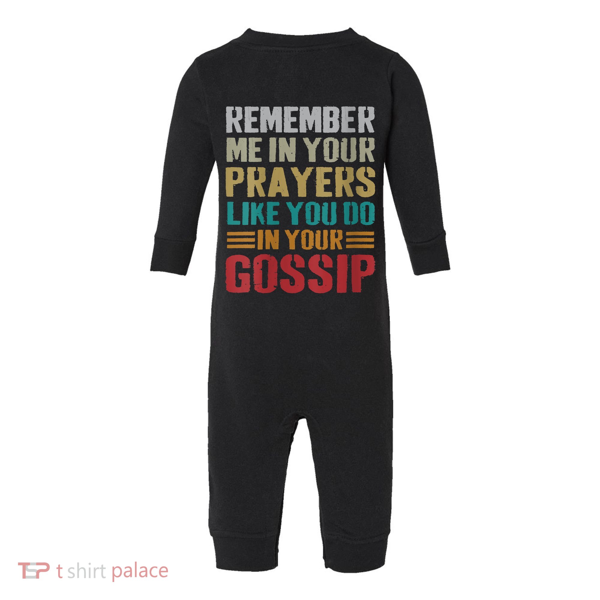 Women Remember Me In Your Prayers Like You Do In Your Gossip Funny Infant Fleece One Piece
