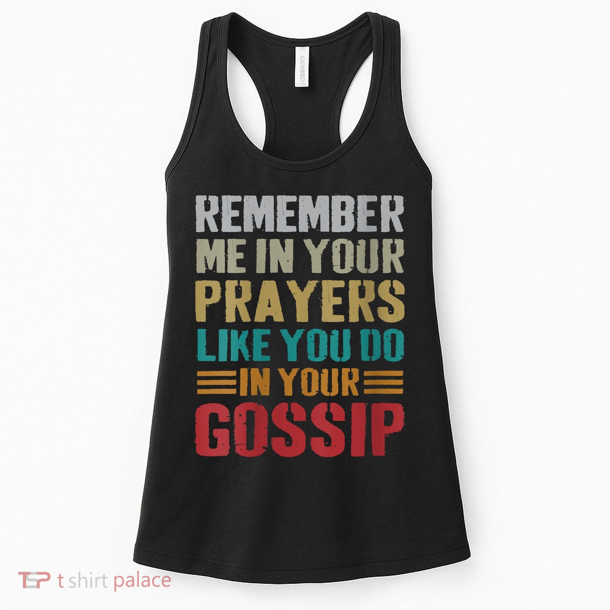 Women Remember Me In Your Prayers Like You Do In Your Gossip Funny Women's Tank Top