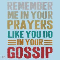 Women Remember Me In Your Prayers Like You Do In Your Gossip Funny Polo thumb 2