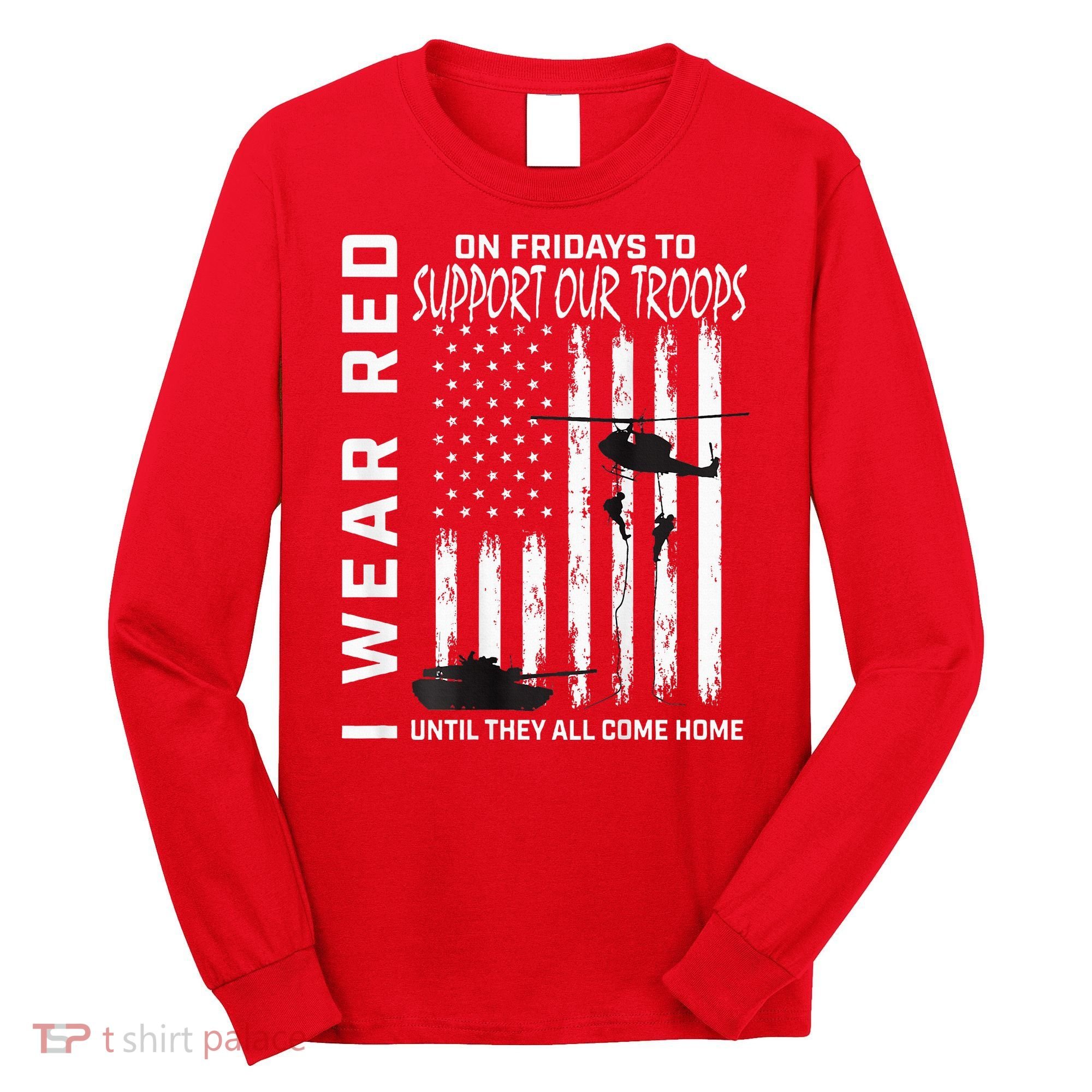 Wear Red On Fridays Military Veteran Support Our Troops Flag Long Sleeve Shirt