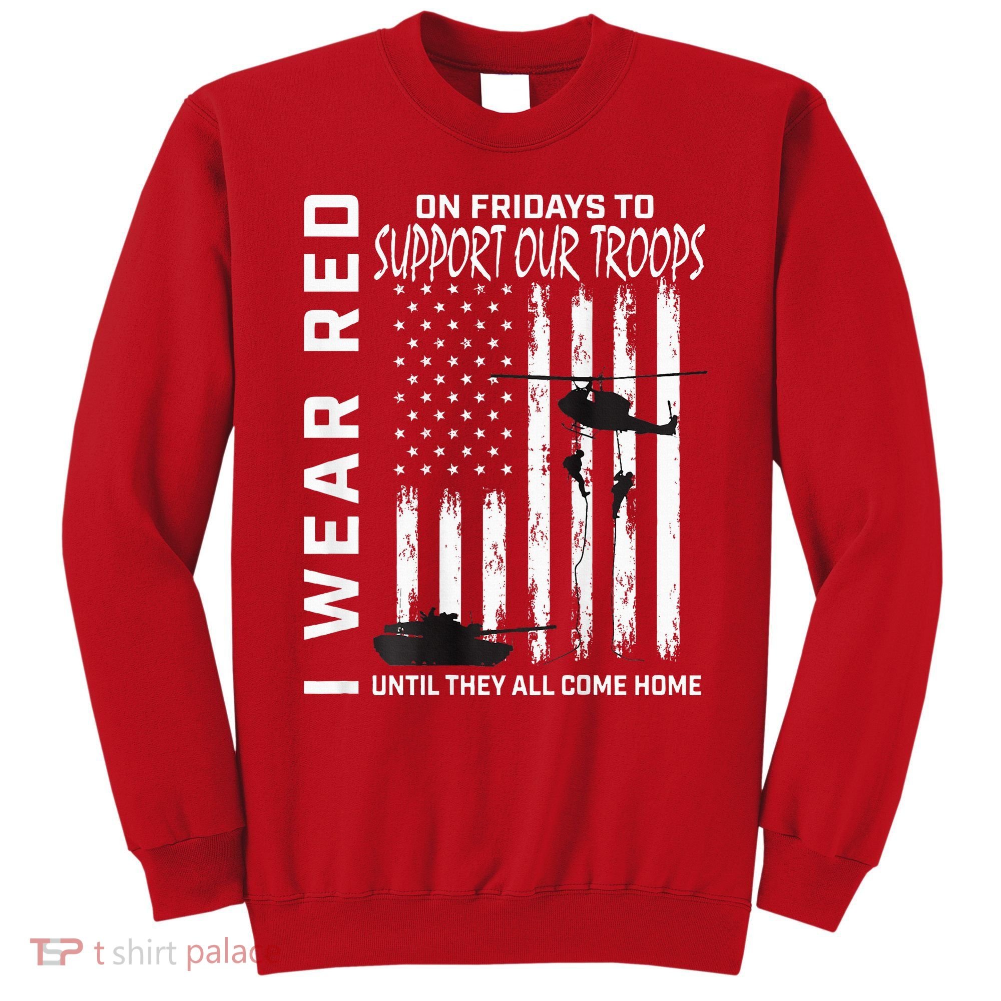 Wear Red On Fridays Military Veteran Support Our Troops Flag Sweatshirt