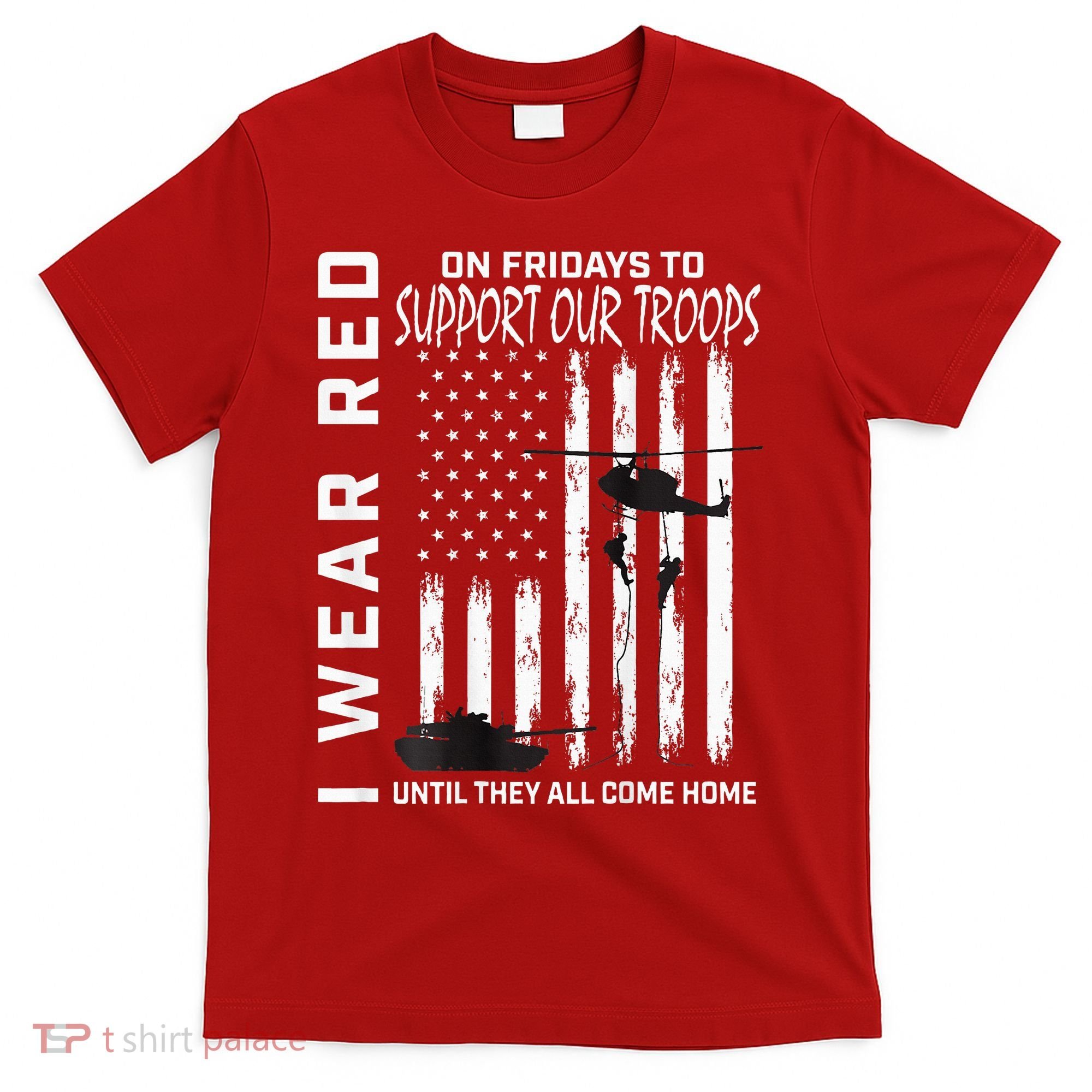 Wear Red On Fridays Military Veteran Support Our Troops Flag T-Shirt