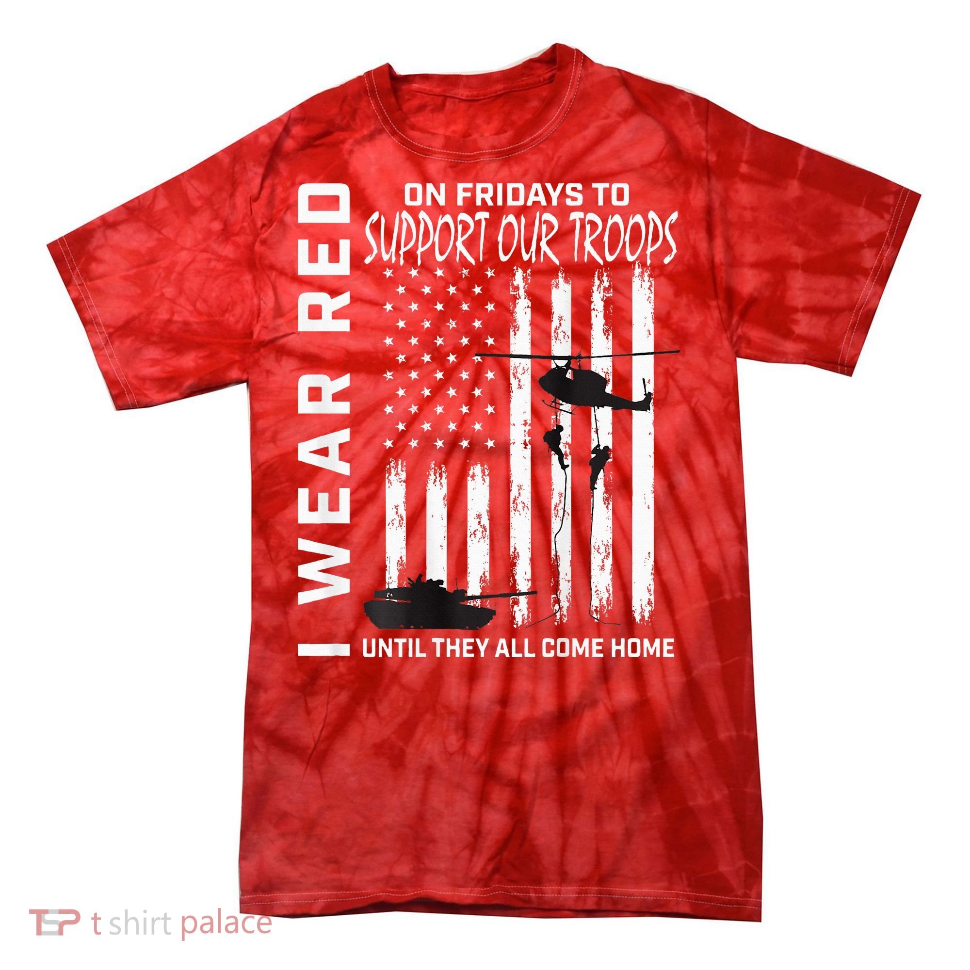 Wear Red On Fridays Military Veteran Support Our Troops Flag Tie-Dye T-Shirt