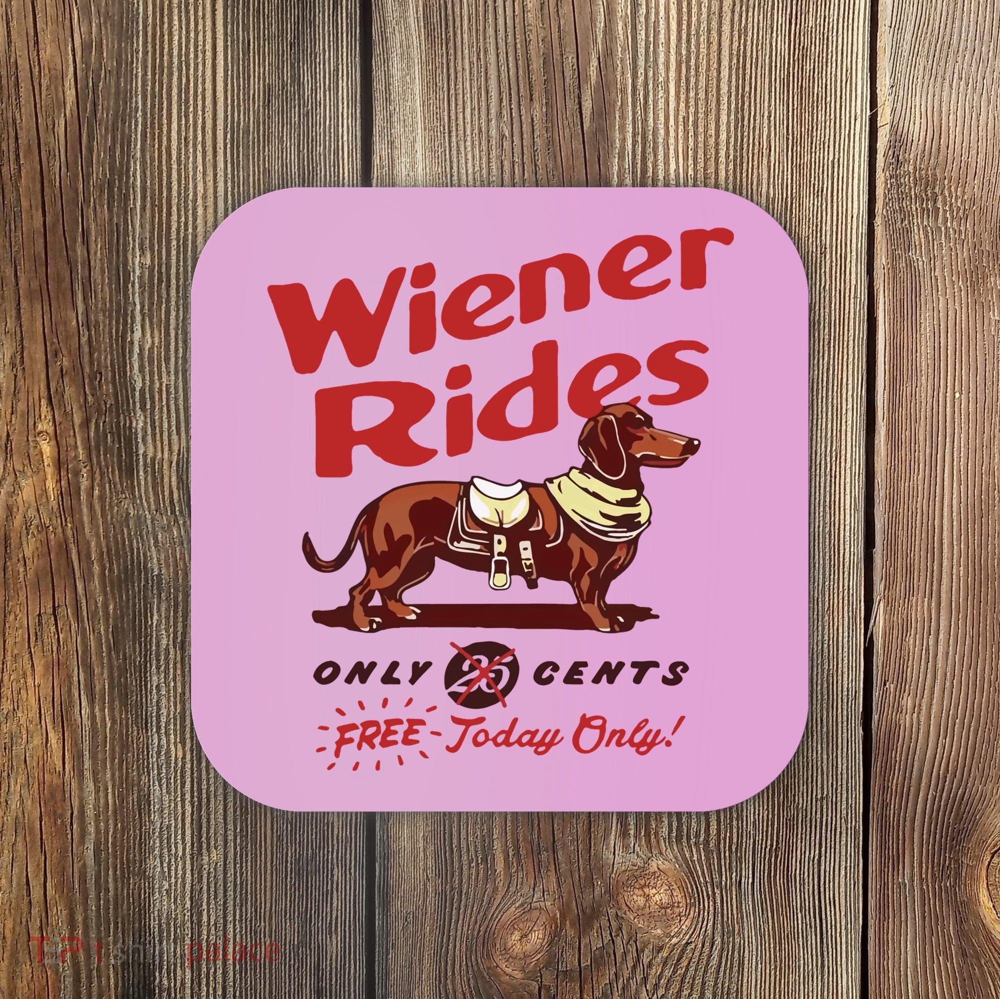Wiener Rides Only 25 Cents Dachshund Free Today Only Coaster