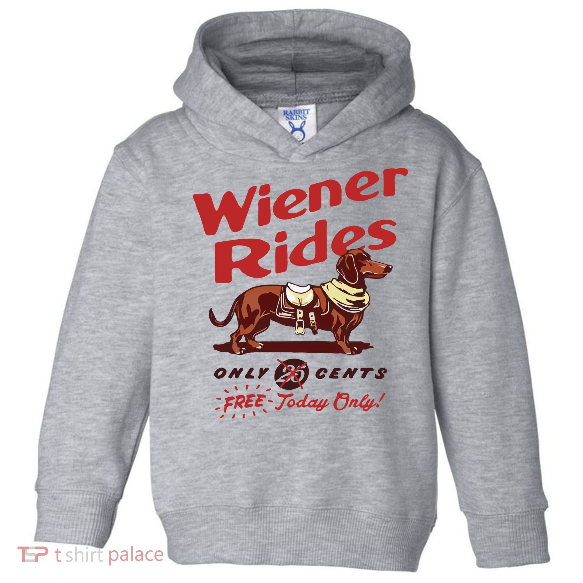 Wiener Rides Only 25 Cents Dachshund Free Today Only Toddler Hoodie