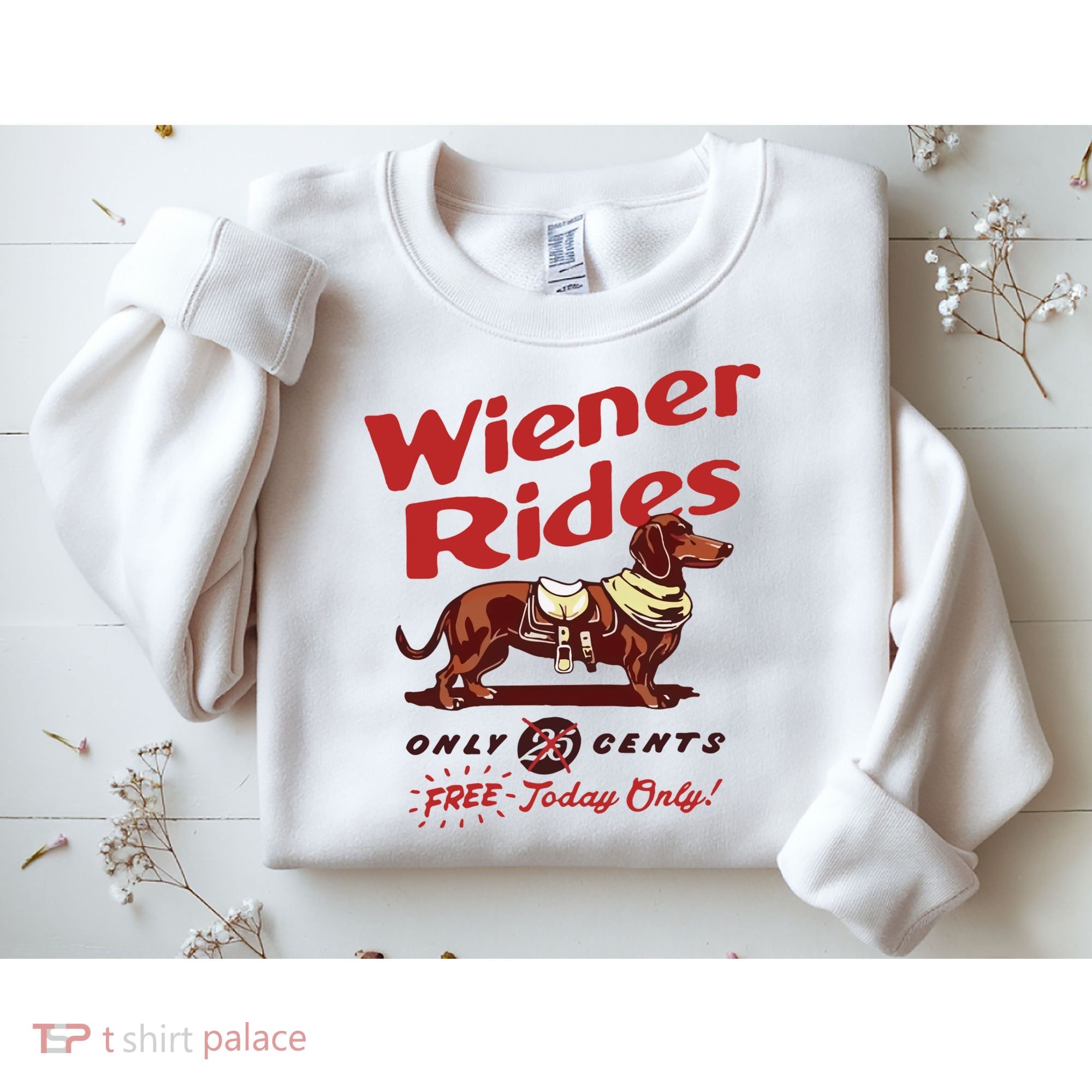 Wiener Rides Only 25 Cents Dachshund Free Today Only Sweatshirt