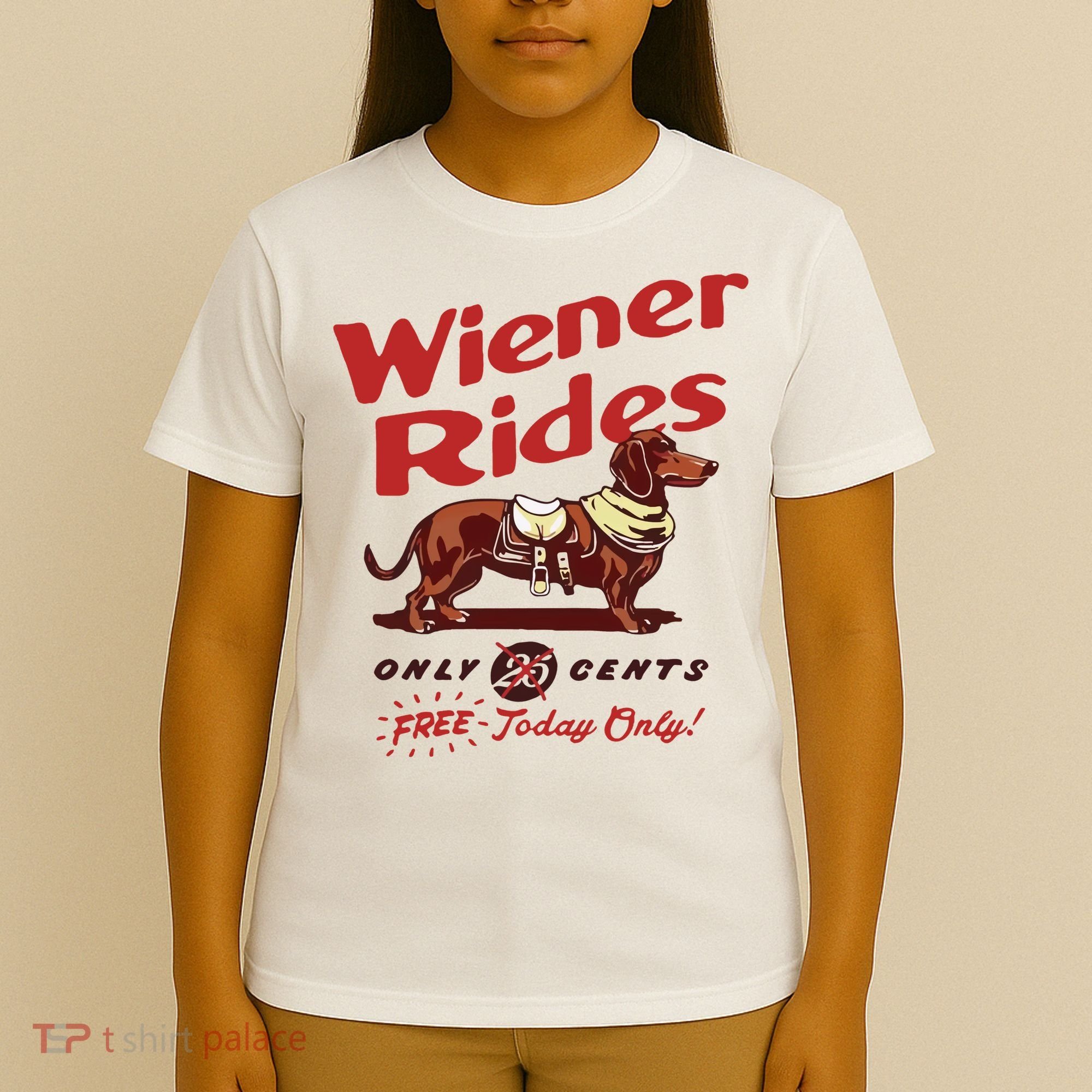 Wiener Rides Only 25 Cents Dachshund Free Today Only T-Shirt