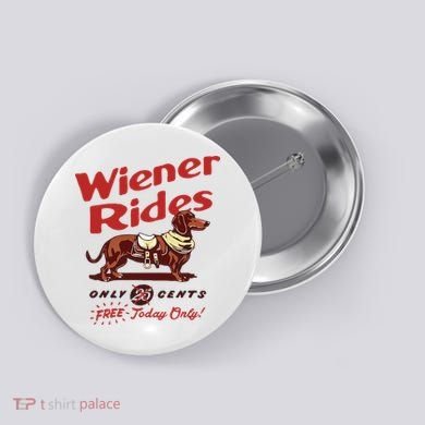 Wiener Rides Only 25 Cents Dachshund Free Today Only Button