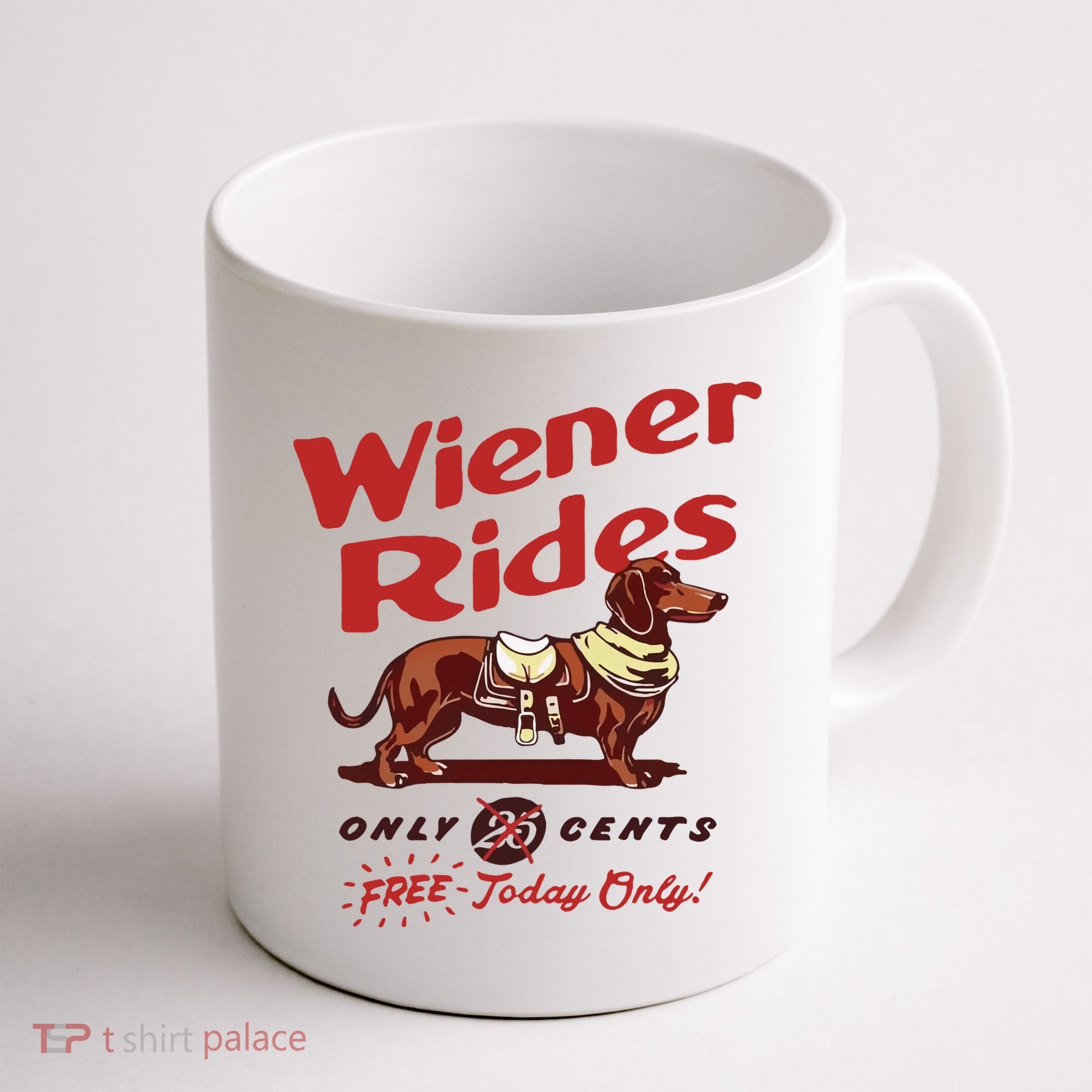 Wiener Rides Only 25 Cents Dachshund Free Today Only Coffee Mug