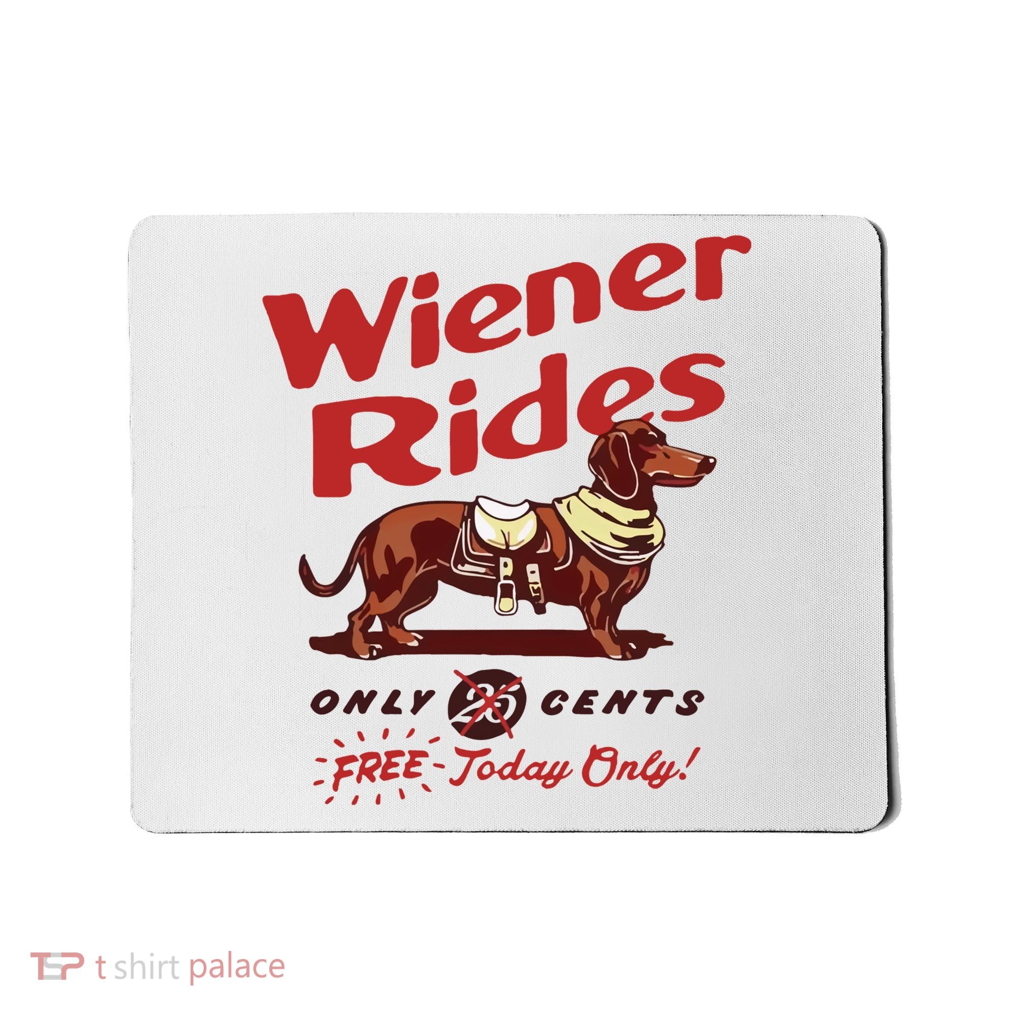 Wiener Rides Only 25 Cents Dachshund Free Today Only Mousepad
