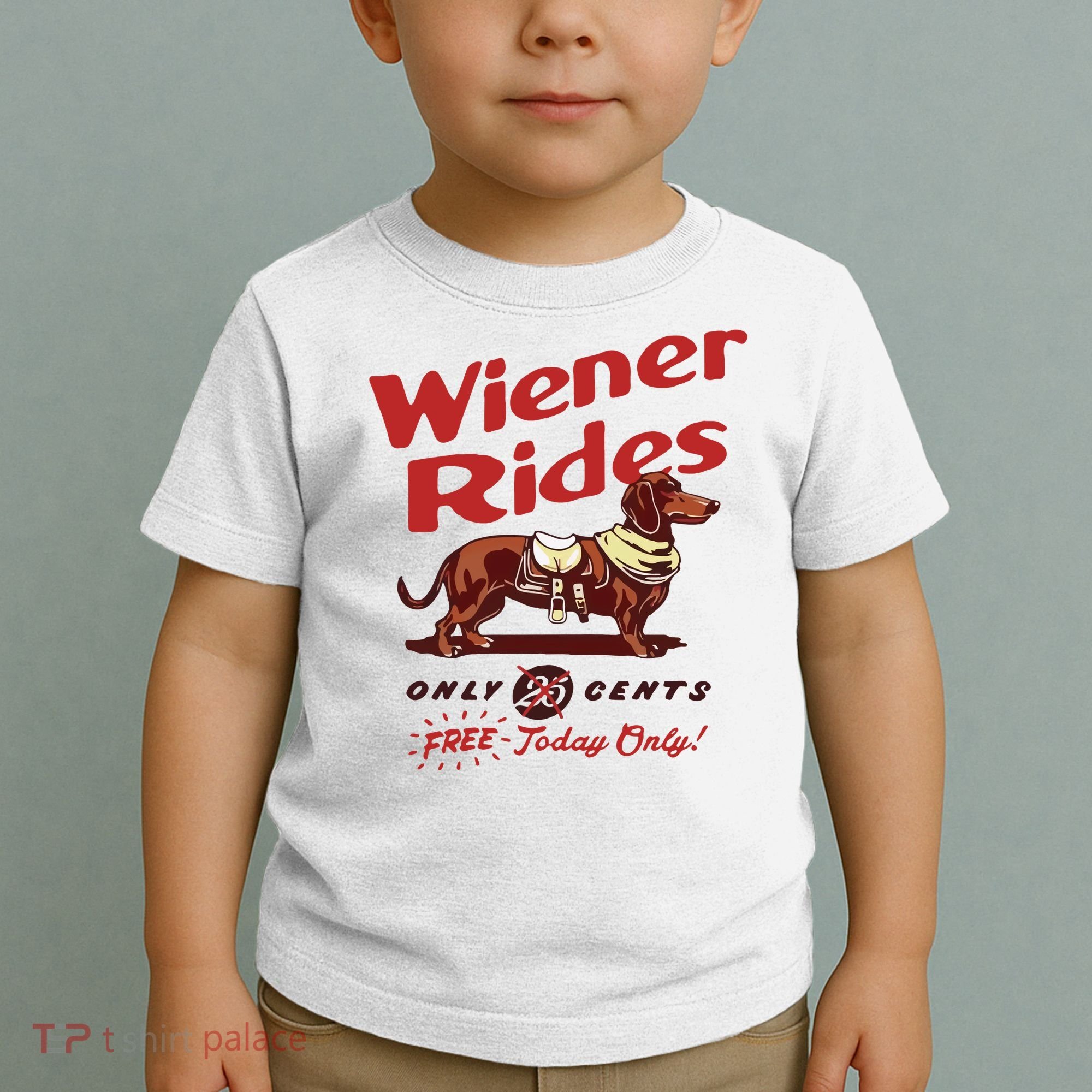 Wiener Rides Only 25 Cents Dachshund Free Today Only Toddler T-Shirt