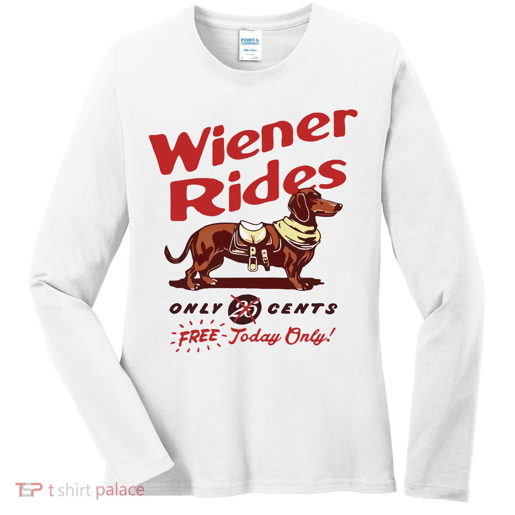 Wiener Rides Only 25 Cents Dachshund Free Today Only Women's Long Sleeve Shirt