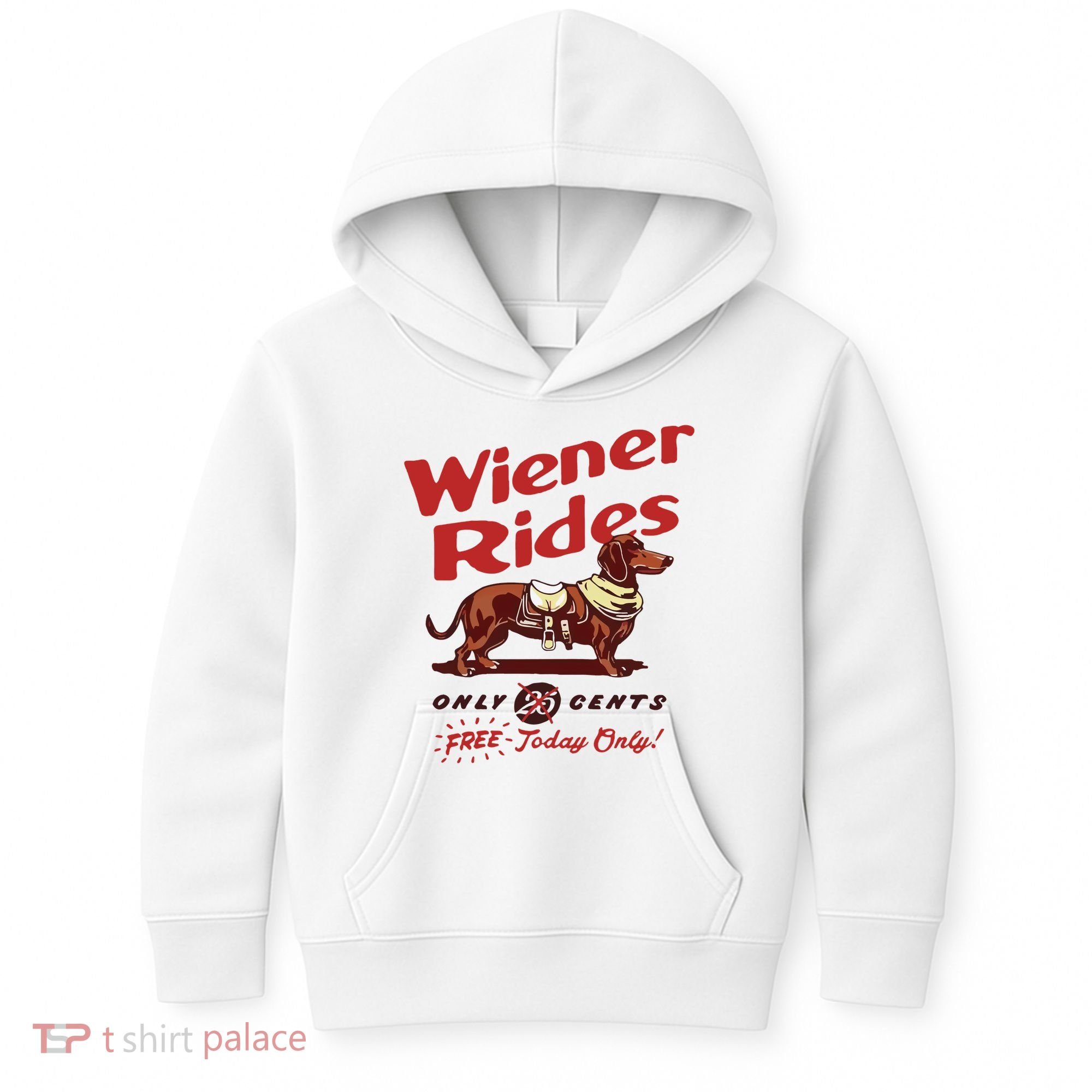 Wiener Rides Only 25 Cents Dachshund Free Today Only Kids Hoodie