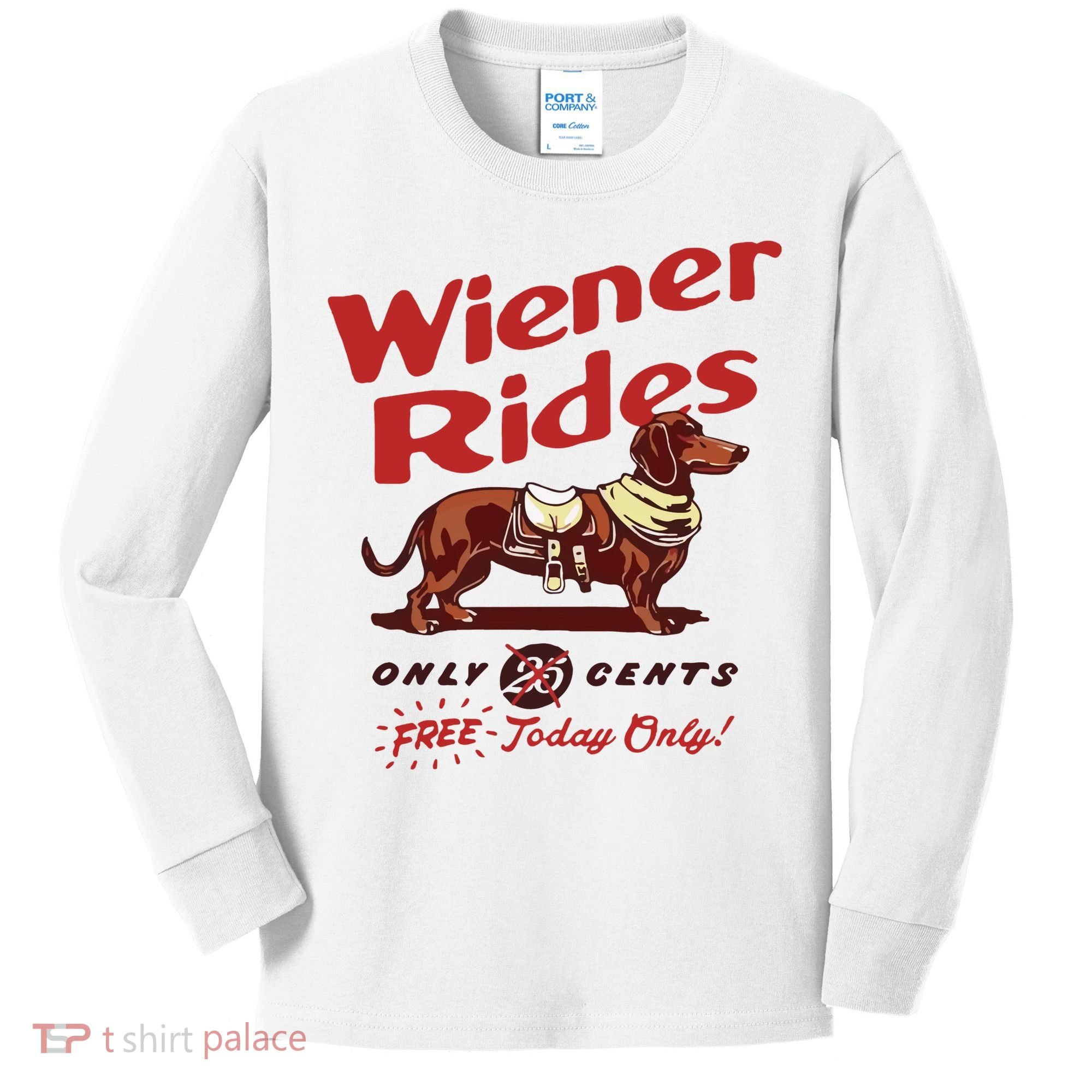 Wiener Rides Only 25 Cents Dachshund Free Today Only Kids Long Sleeve Shirt