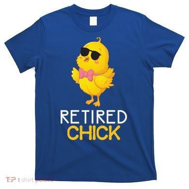 Women's Retirement Party Gift Cute Gift Retired Chick Gift T-Shirt