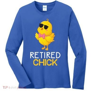 Women's Retirement Party Gift Cute Gift Retired Chick Gift Women's Long Sleeve Shirt