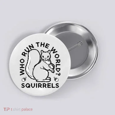 Who Run The World? Squirrels Button