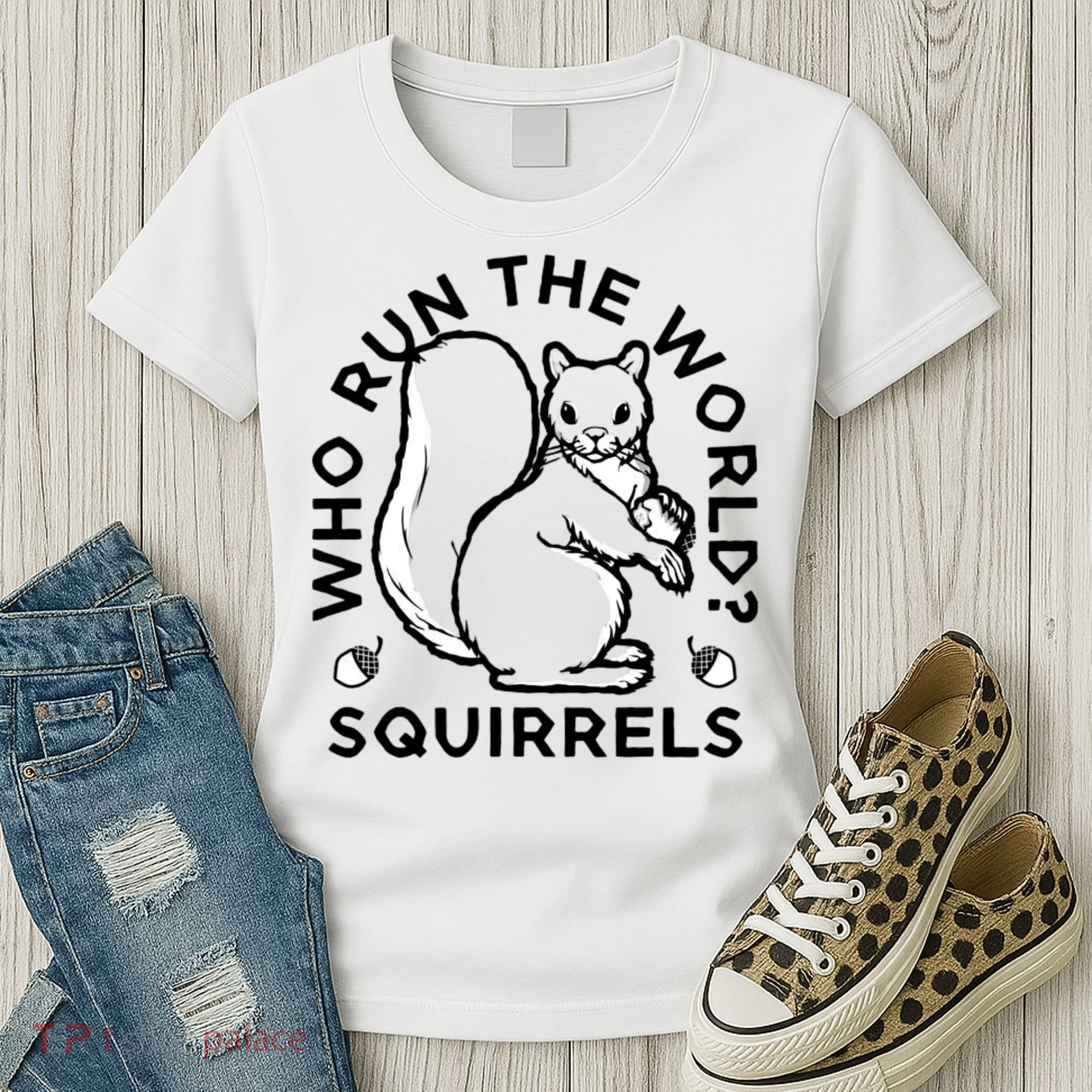 Who Run The World? Squirrels Women's T-Shirt