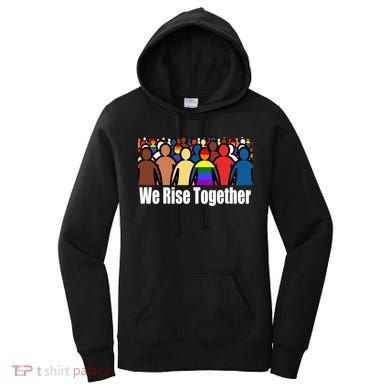 We Rise Together Against Racism For Equality Social Justice Great Gift Women's Hoodie