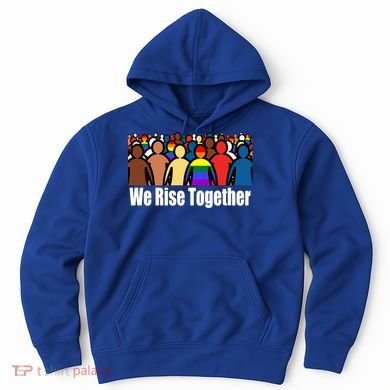 We Rise Together Against Racism For Equality Social Justice Great Gift Hoodie