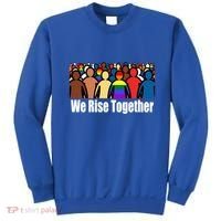 We Rise Together Against Racism For Equality Social Justice Great Gift Sweatshirt thumb 0