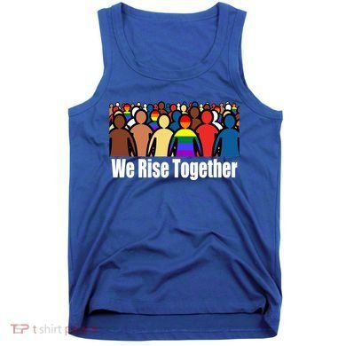 We Rise Together Against Racism For Equality Social Justice Great Gift Tank Top