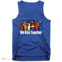 We Rise Together Against Racism For Equality Social Justice Great Gift Tank Top thumb 0