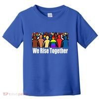 We Rise Together Against Racism For Equality Social Justice Great Gift Toddler T-Shirt thumb 0