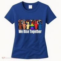 We Rise Together Against Racism For Equality Social Justice Great Gift Women's T-Shirt thumb 0