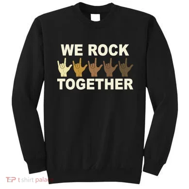 We Rock Together Equality Sweatshirt
