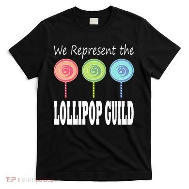 We Represent The Lollipop Guild Wizard Of Oz T-Shirt