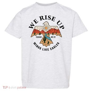 We Rise Up Wings Like Eagles Toddler T-Shirt