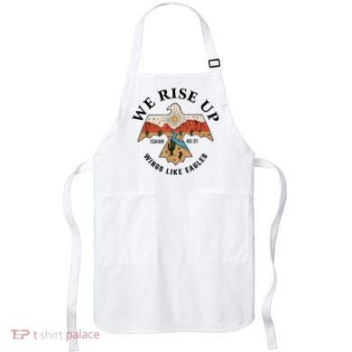 We Rise Up Wings Like Eagles Apron