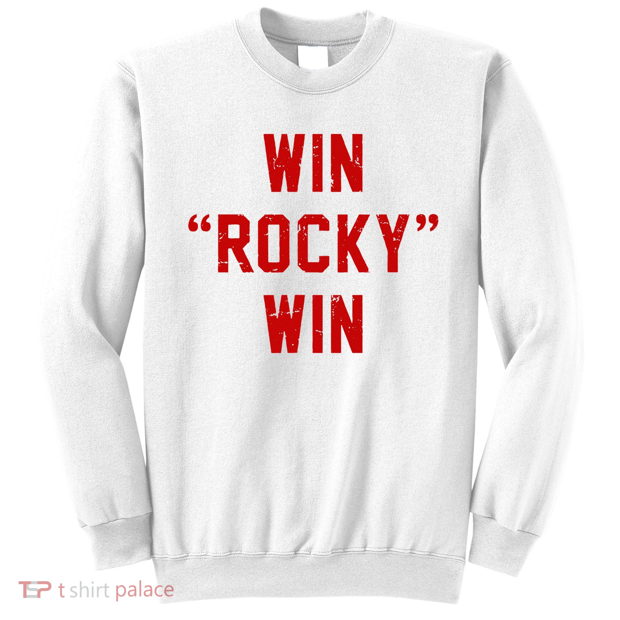 Win Rocky Win Pre Distessed Font Sweatshirt