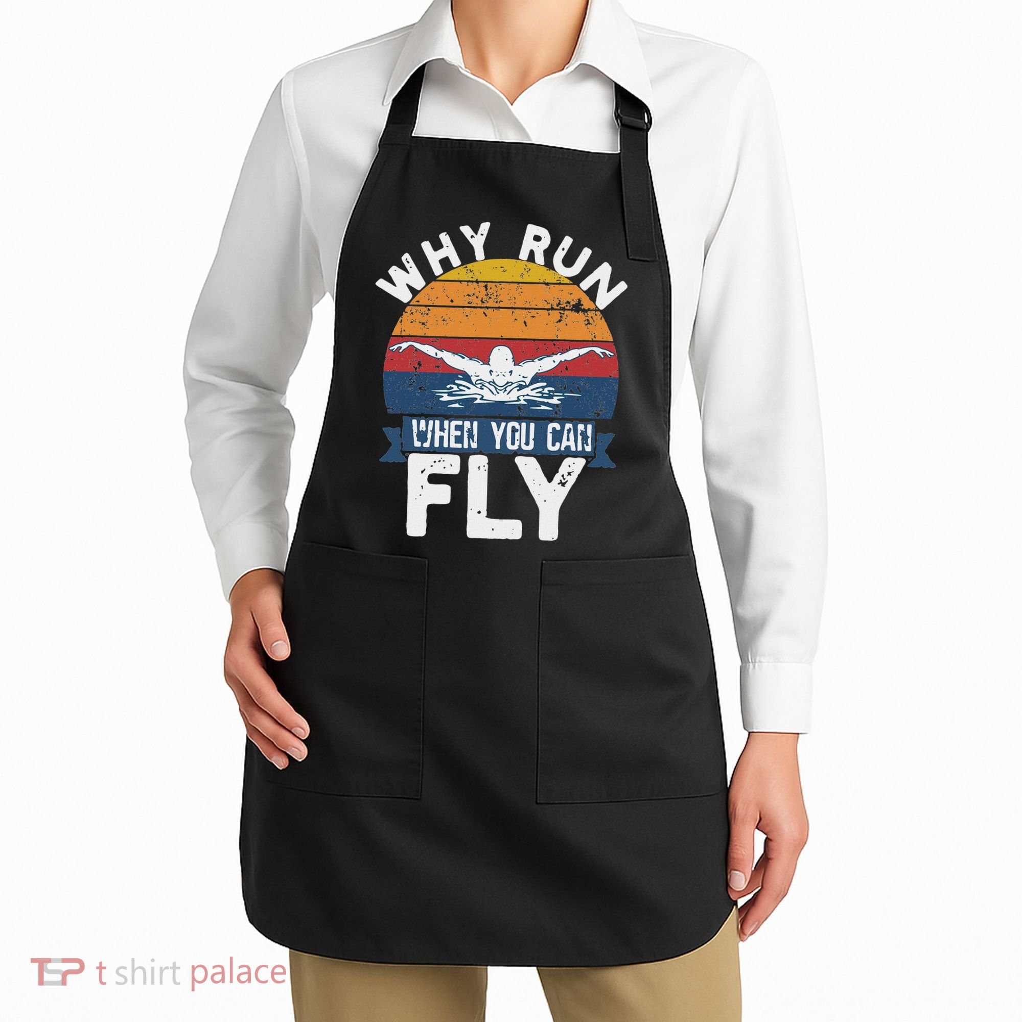 Why Run When You Can Fly Butterfly Stroke Swim Team Swimmi Apron