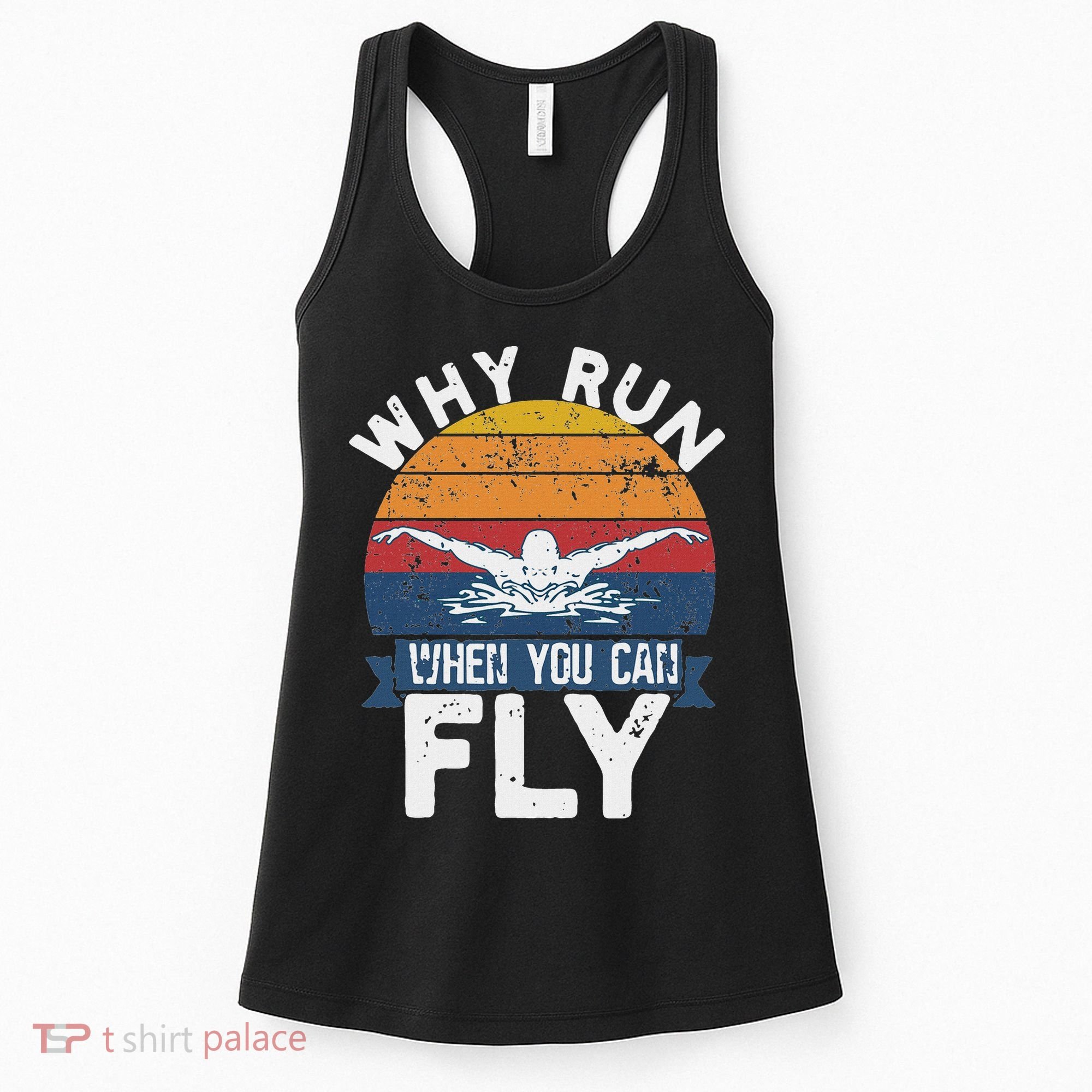 Why Run When You Can Fly Butterfly Stroke Swim Team Swimmi Women's Tank Top