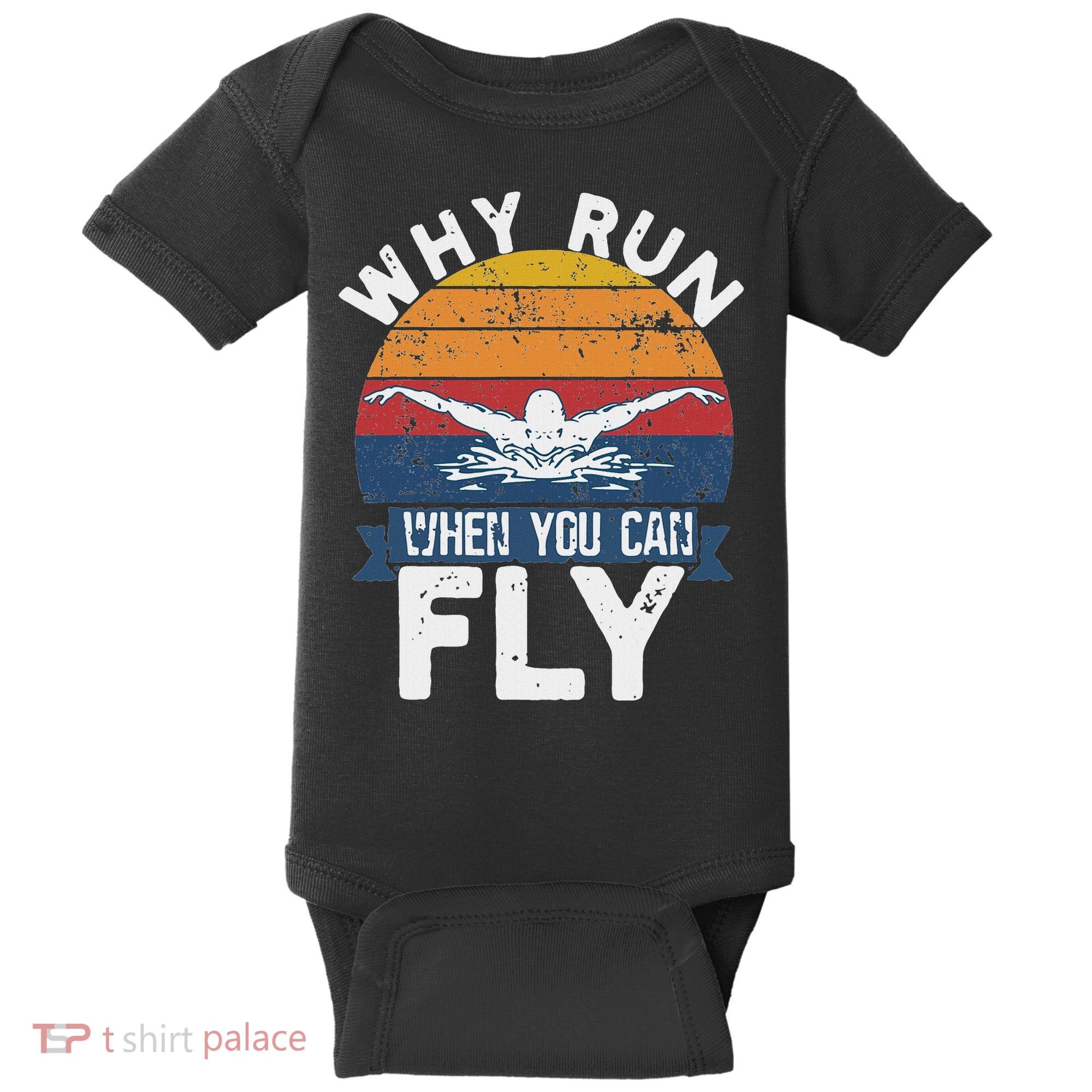 Why Run When You Can Fly Butterfly Stroke Swim Team Swimmi Baby Bodysuit