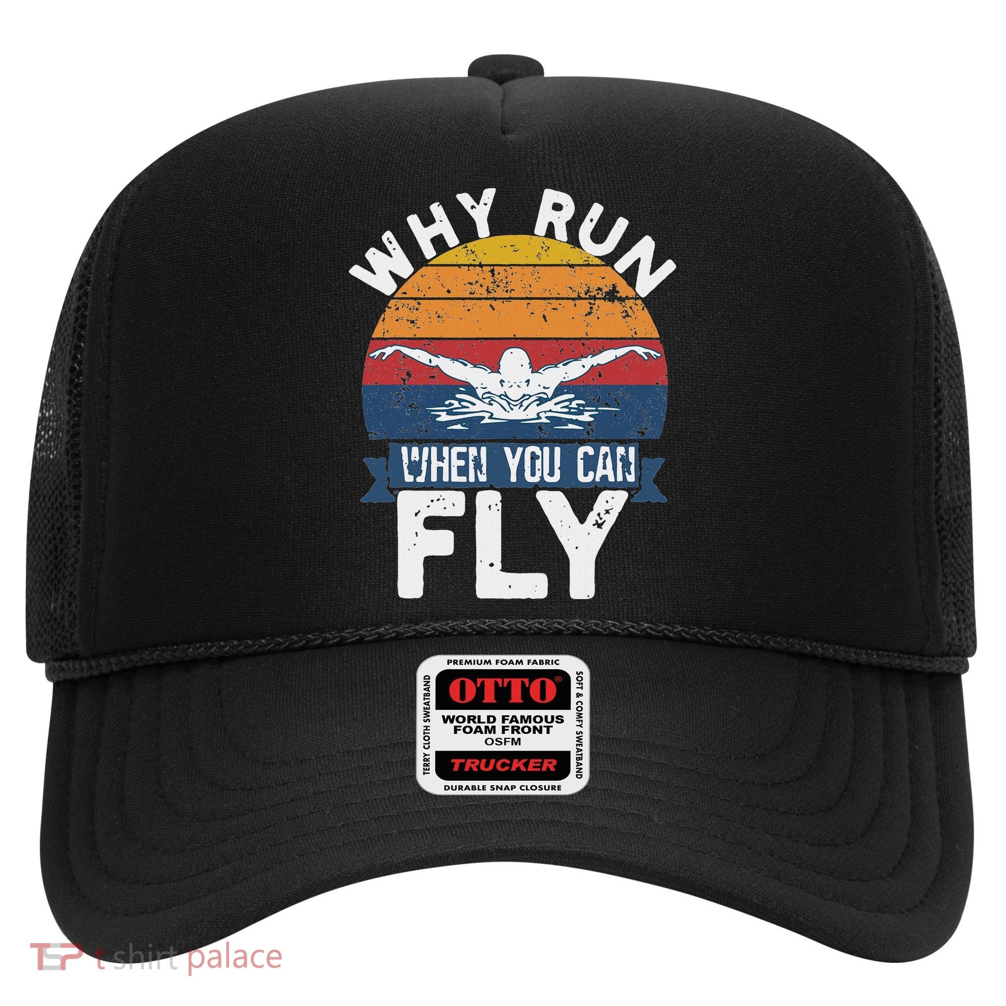 Why Run When You Can Fly Butterfly Stroke Swim Team Swimmi Hat