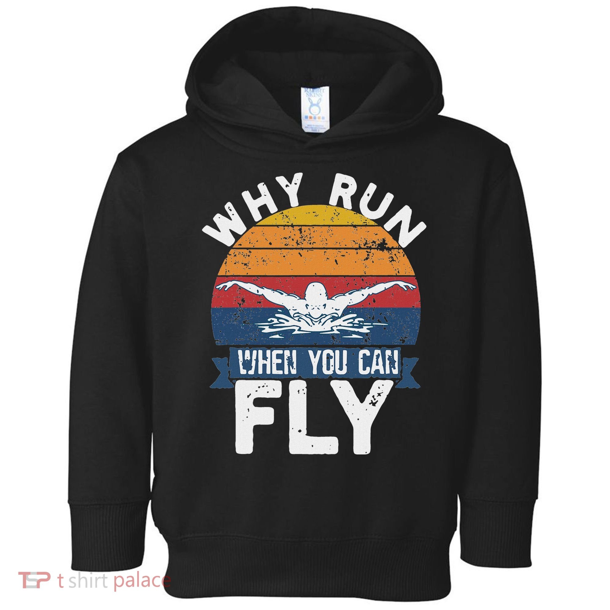 Why Run When You Can Fly Butterfly Stroke Swim Team Swimmi Toddler Hoodie