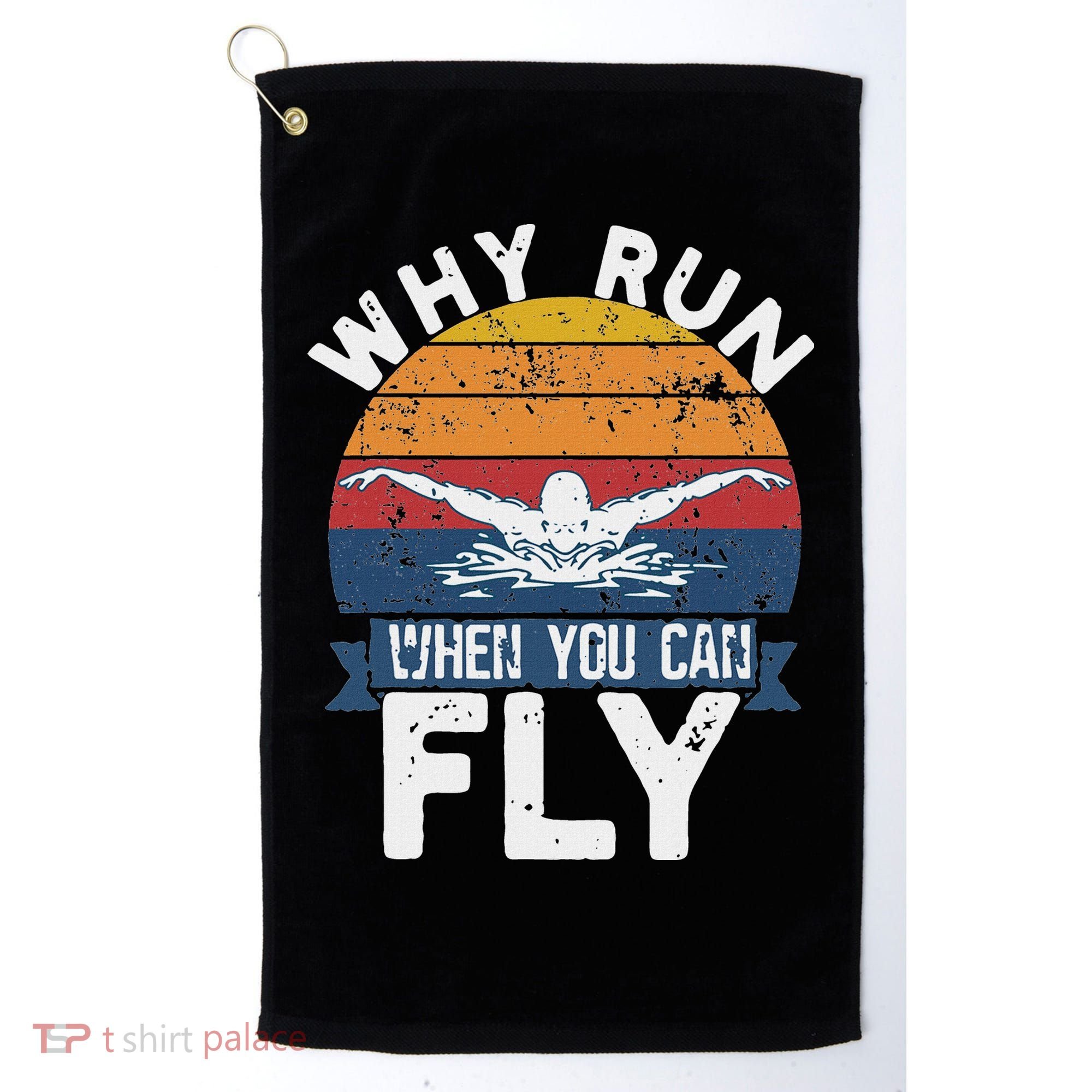 Why Run When You Can Fly Butterfly Stroke Swim Team Swimmi Golf Towel