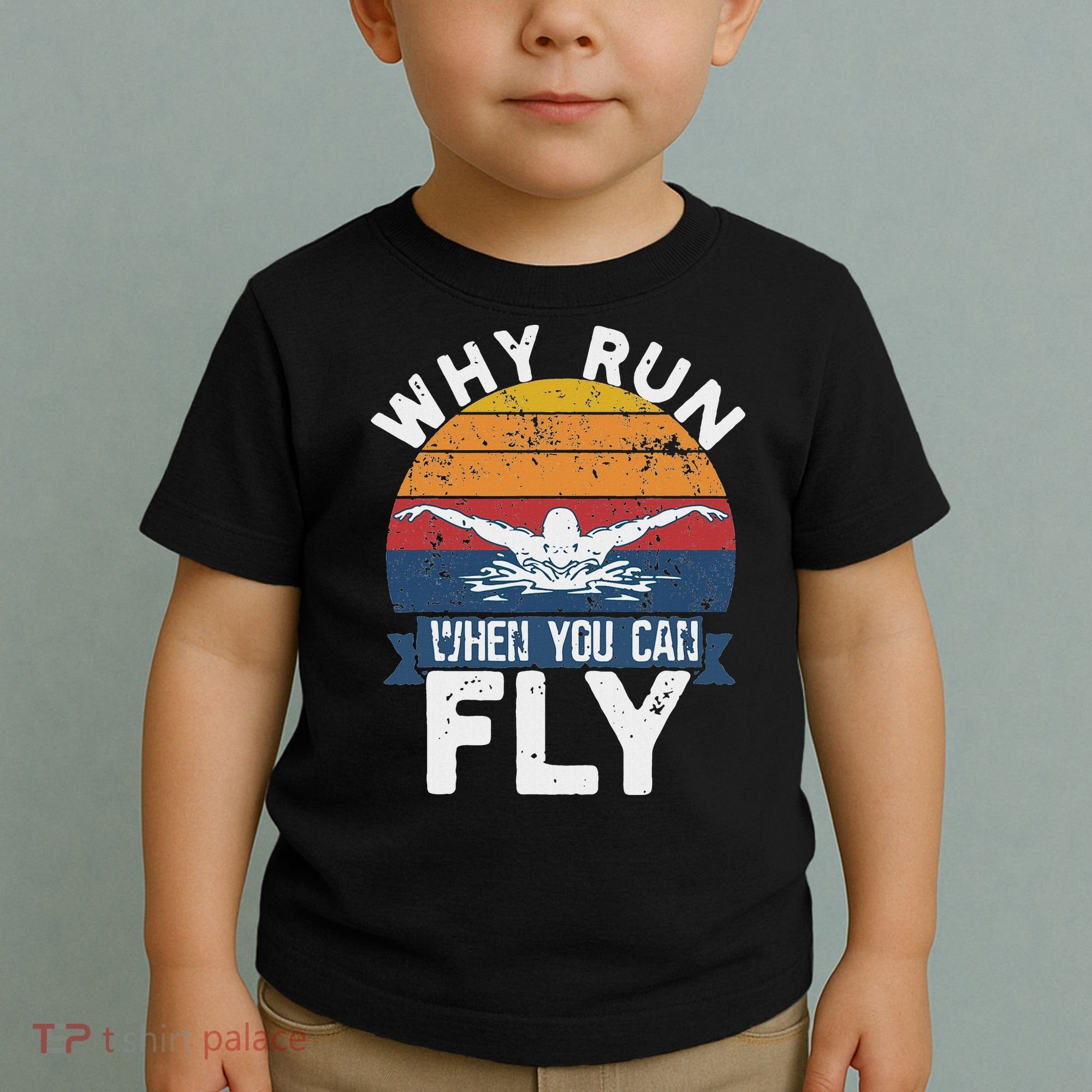 Why Run When You Can Fly Butterfly Stroke Swim Team Swimmi Toddler T-Shirt