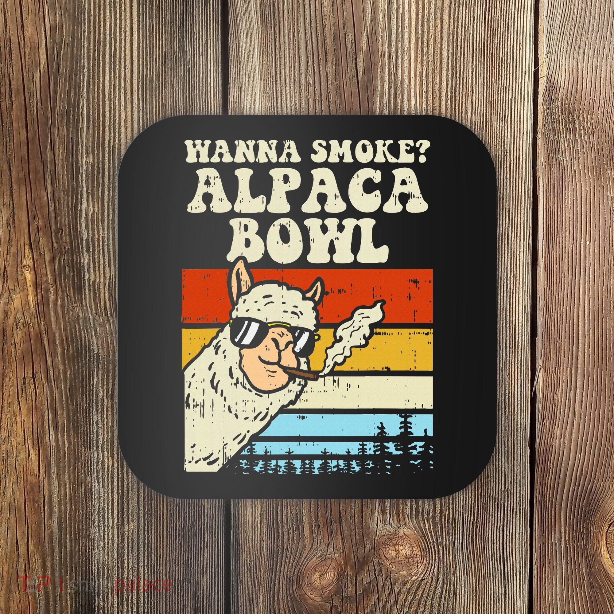 Wanna Smoke Alpaca Bowl Weed Funny Cannabis 420 Stoner Gift Coaster