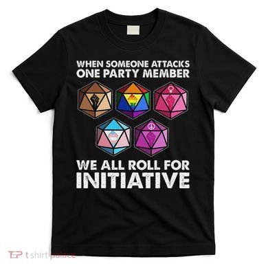 When Someone Attacks One Party Member We Roll For Initiative T-Shirt