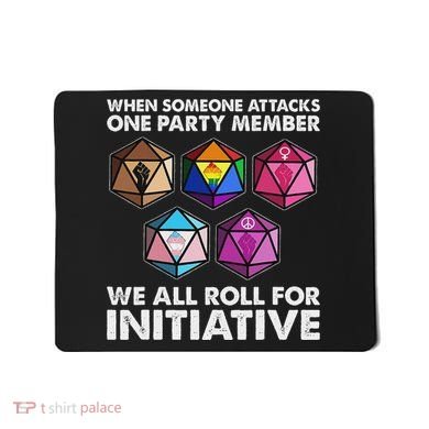 When Someone Attacks One Party Member We Roll For Initiative Mousepad