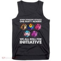 When Someone Attacks One Party Member We Roll For Initiative Tank Top thumb 0