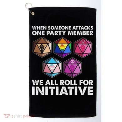 When Someone Attacks One Party Member We Roll For Initiative Golf Towel