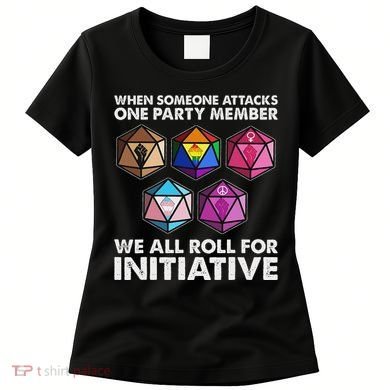 When Someone Attacks One Party Member We Roll For Initiative Women's T-Shirt