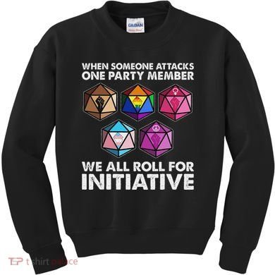 When Someone Attacks One Party Member We Roll For Initiative Kids Sweatshirt
